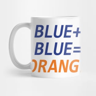 Blue + Blue = Orange Mug